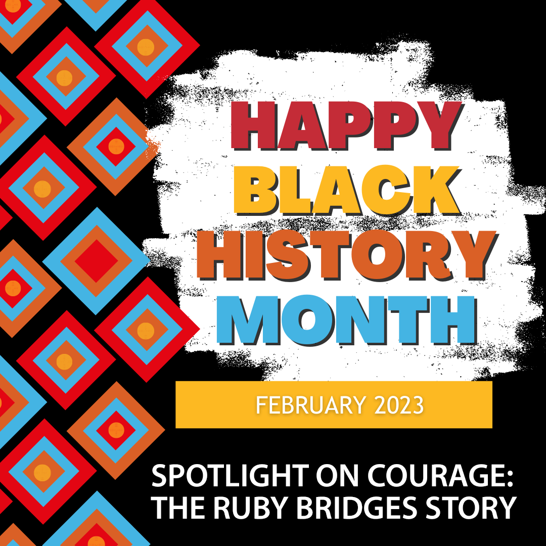 BLACK HISTORY MONTH Spotlight on COURAGE: The Ruby Bridges Story