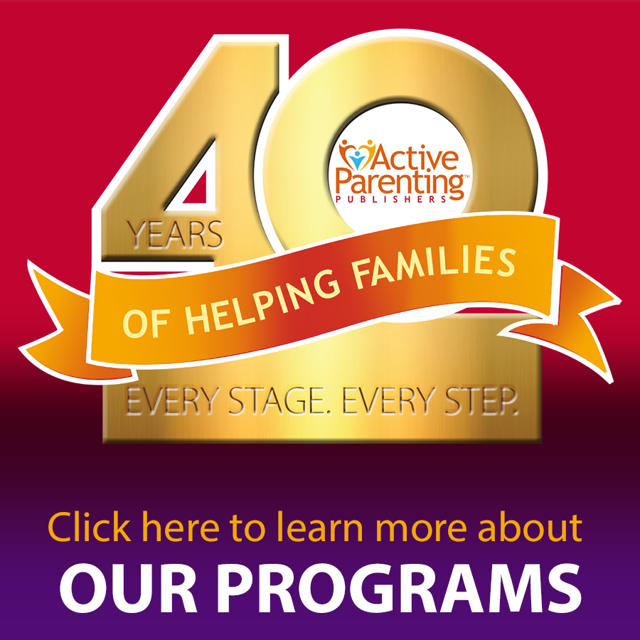 40 Years of Active Parenting - click here to learn more about our Programs