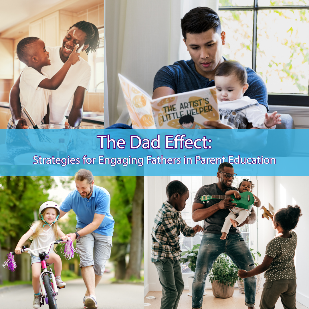 The Crucial Role of Fathers BLOG | The Dad Effect: Strategies for Engaging Fathers in Parent Education